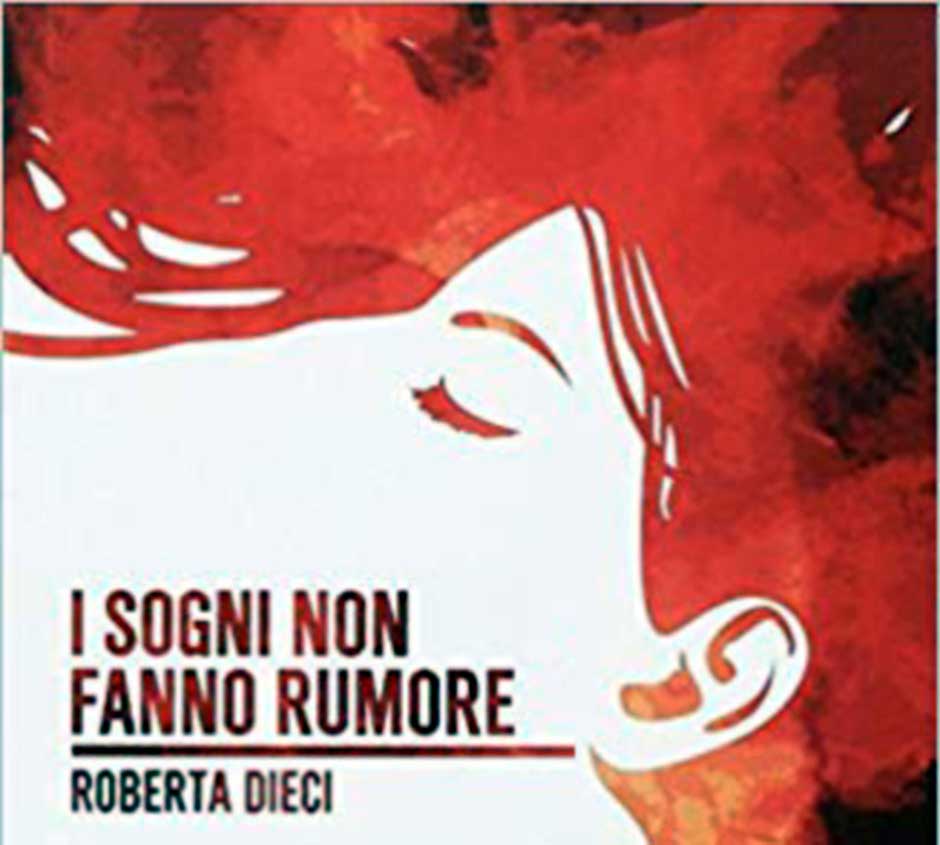 I sogni non fanno rumore - Roberta Dieci